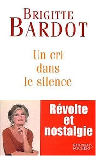 Cover of Un cri dans le silence by Brigitte Bardot