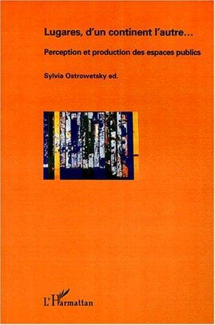 Cover of Lugares d'un continent l'autre. perception et production des espaces public by Sylvia Ostrowetsky