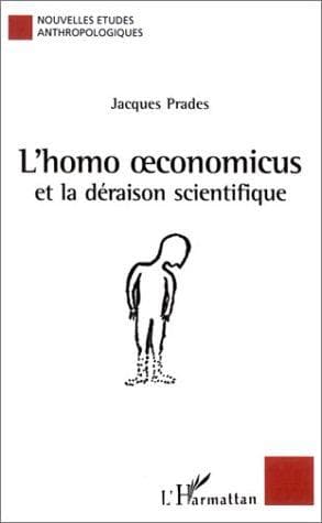 Cover of L'Homo oeconomicus et la Déraison scientifique by Jacques Prades