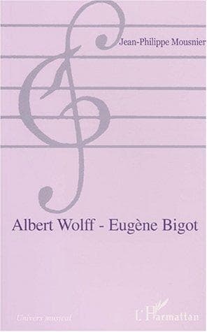 Cover of Albert wolff / Eugène bigot by Jean-Philippe Mousnier