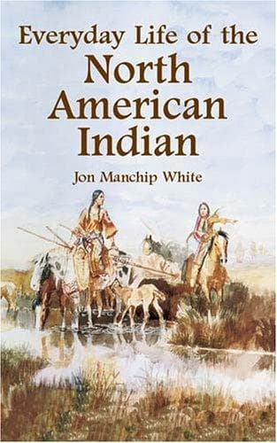 Cover of Everyday Life of the North American Indian by Jon Ewbank Manchip White