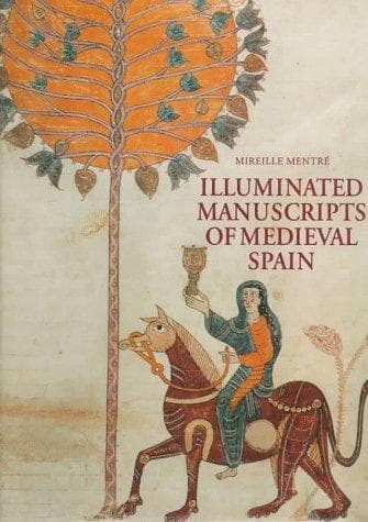 Cover of Illuminated Manuscripts of Medieval Spain by Mireille Mentre
