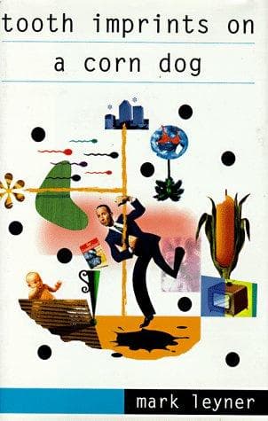 Cover of Tooth imprints on a corn dog by Mark Leyner