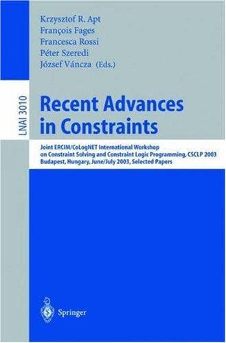 Cover of Recent advances in constraints by International Workshop on Constraint Solving and Constraint Logic Programming (2003 Budapest, Hungary)