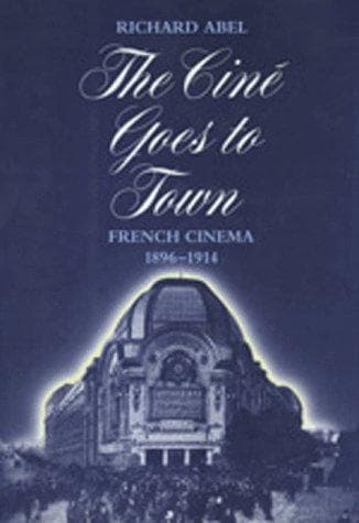 Cover of The Ciné Goes to Town by Richard Abel
