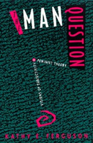 Cover of The man question by Kathy E. Ferguson