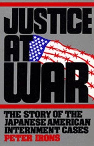Cover of Justice at war by Peter H. Irons