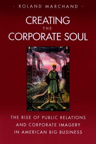 Cover of Creating the Corporate Soul by Roland Marchand
