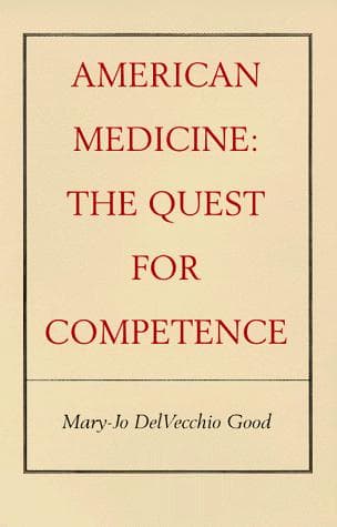 Cover of American medicine, the quest for competence by Mary-Jo DelVecchio Good