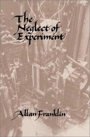 Cover of The neglect of experiment by Allan Franklin