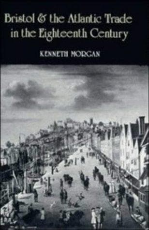 Cover of Bristol and the Atlantic trade in the eighteenth century by Morgan, Kenneth