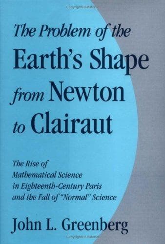 Cover of The problem of the Earth's shape from Newton to Clairaut by John L. Greenberg