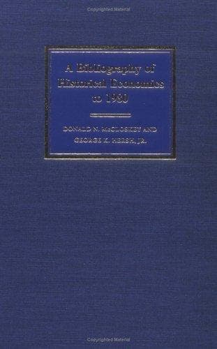Cover of A bibliography of historical economics to 1980 by Deirdre N. McCloskey