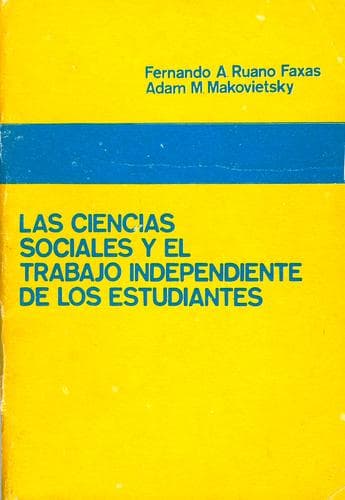 Cover of Las ciencias sociales y el trabajo independiente de los estudiantes by Ruano Faxas, Fernando Antonio