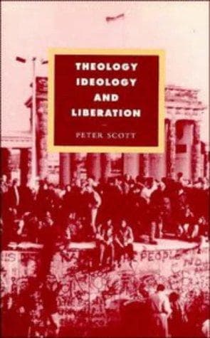Cover of Theology, ideology, and liberation by Scott, Peter
