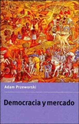 Cover of Democracy and the market by Adam Przeworski
