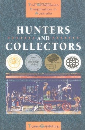 Cover of Hunters and collectors by Tom Griffiths