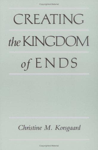 Cover of Creating the kingdom of ends by Christine M. Korsgaard