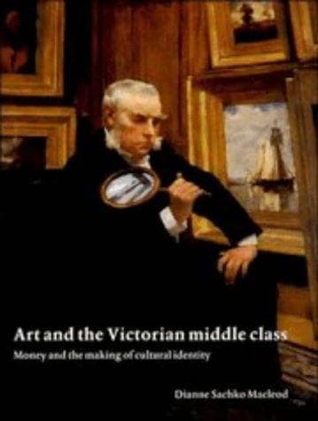 Cover of Art and the Victorian middle class by Dianne Sachko Macleod