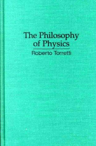 Cover of The Philosophy of Physics (The Evolution of Modern Philosophy) by Roberto Torretti