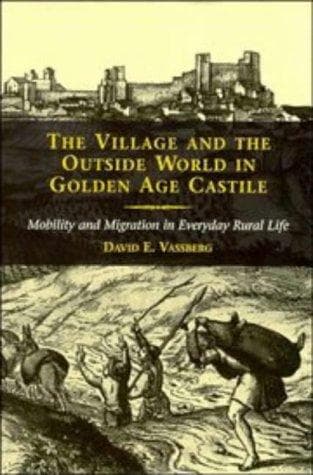 Cover of The village and the outside world in Golden Age Castile by David E. Vassberg