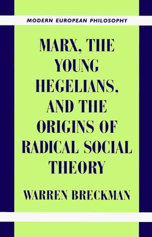 Cover of Marx, the Young Hegelians, and the Origins of Radical Social Theory by Warren Breckman