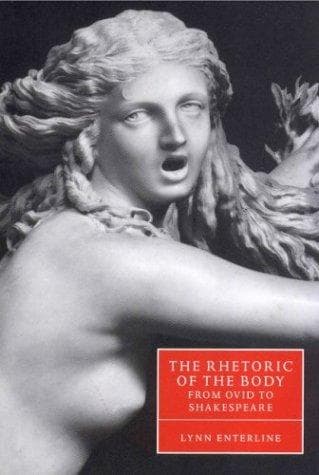 Cover of The rhetoric of the body from Ovid to Shakespeare by Lynn Enterline