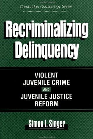 Cover of Recriminalizing Delinquency by Simon I. Singer