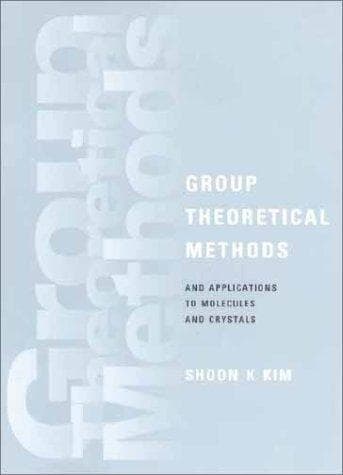 Cover of Group theoretical methods and applications to molecules and crystals by Shoon Kyung Kim