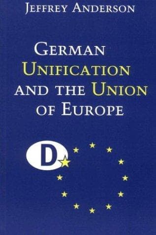 Cover of German unification and the union of Europe by Jeffrey J. Anderson