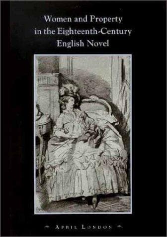 Cover of Women and Property in the Eighteenth-Century English Novel by April London