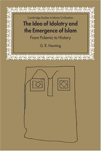 Cover of The Idea of Idolatry and the Emergence of Islam by G. R. Hawting