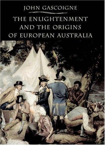Cover of The Enlightenment and the origins of European Australia by John Gascoigne