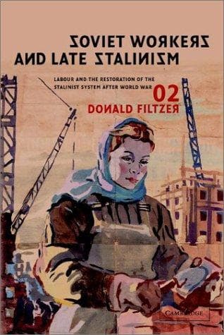Cover of Soviet workers and late Stalinism by Donald A. Filtzer