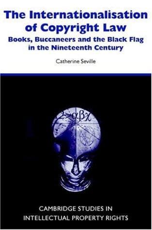 Cover of The Internationalisation of Copyright Law by Catherine Seville