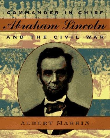 Cover of Commander in Chief Abraham Lincoln and the Civil War by Albert Marrin