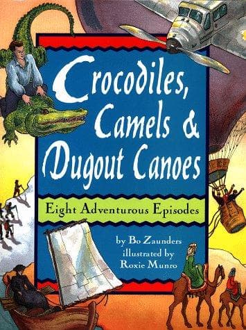 Cover of Crocodiles, camels & dugout canoes by Bo Zaunders