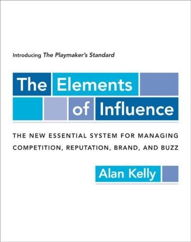 Cover of The Elements of Influence: Introducing the Playmaker's Standard by Alan Kelly