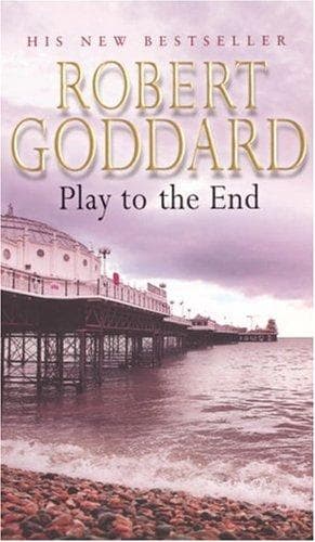 Cover of Play to the End by Robert Goddard