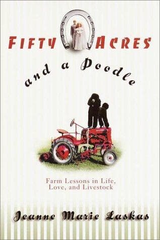 Cover of Fifty Acres and a Poodle by Jeanne Marie Laskas
