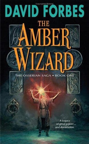 Cover of The Amber Wizard: The Osserian Saga by David Forbes