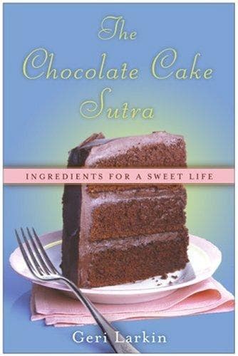 Cover of The Chocolate Cake Sutra by Geri Larkin