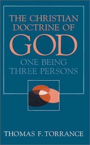 Cover of The Christian Doctrine of God, One Being Three Persons by Thomas Forsyth Torrance