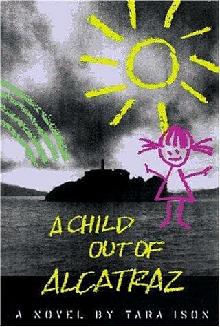 Cover of A child out of Alcatraz by Tara Ison