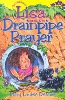 Cover of The adventure of Lisa and the drainpipe prayer by Mary Louise DeMott