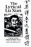Cover of The lyrical Lu Xun by Jon Eugene von Kowallis