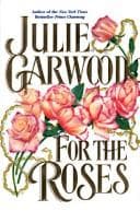 Cover of For the Roses by Julie Garwood