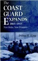 Cover of The Coast Guard expands, 1865-1915 by Irving H. King