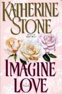 Cover of Imagine Love by Katherine Stone