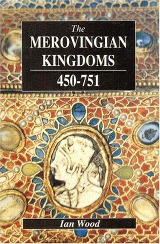 Cover of The Merovingian kingdoms, 450-751 by I. N. Wood